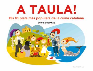 portada A Taula! Els 10 Plats mes Populars de la Cuina Catalana (en Catalá)