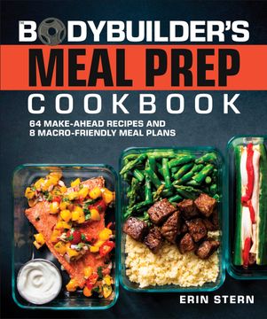 portada The Bodybuilder's Meal Prep Cookbook: 64 Make-Ahead Recipes and 8 Macro-Friendly Meal Plans (The Bodybuilder's Kitchen) (en Inglés)