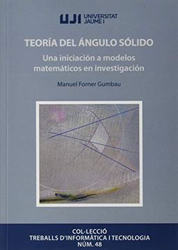 portada Teoría del Ángulo Sólido una Iniciación a Modelos Matemáticos en Investigación: 48 (Treballs D'informàtica i Tecnologia)