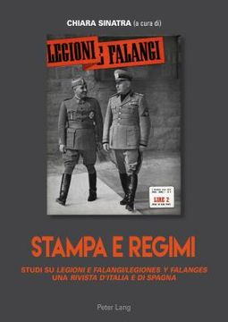 portada Stampa e regimi: Studi su "Legioni e Falangi/Legiones y Falanges", una "Rivista d'Italia e di Spagna" (en Italiano)