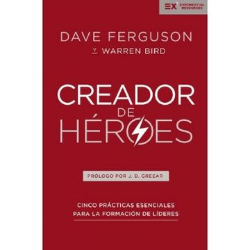 portada Creador de Héroes: Cinco Prácticas Esenciales Para la Formación de Líderes (Exponential)