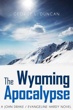 portada The Wyoming Apocalypse: A John Drake / Evangeline Hardy Novel (en Inglés)