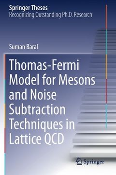 portada Thomas-Fermi Model for Mesons and Noise Subtraction Techniques in Lattice QCD (en Inglés)