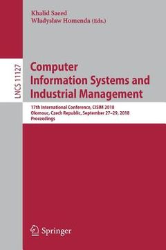 portada Computer Information Systems and Industrial Management: 17th International Conference, Cisim 2018, Olomouc, Czech Republic, September 27-29, 2018, Pro (in English)