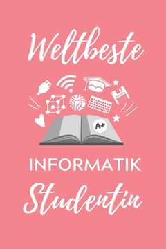 portada Weltbeste Informatik Studentin: A5 Geschenkbuch PUNKTIERT für Informatik Studenten - Programmierer - Geschenkidee Abitur Schulabschluss - Vorlesungsbe (in German)