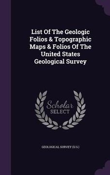 portada List Of The Geologic Folios & Topographic Maps & Folios Of The United States Geological Survey
