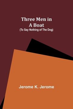 portada Three Men in a Boat (To Say Nothing of the Dog) (en Inglés)
