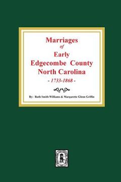 portada Marriages of Early Edgecombe County, North Carolina 1733-1868. (in English)