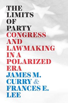 portada The Limits of Party: Congress and Lawmaking in a Polarized era (Chicago Studies in American Politics) (in English)
