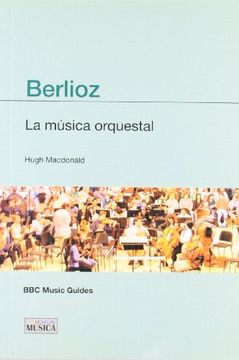 portada Berlioz - la Musica Orquestal (Musica (Idea))