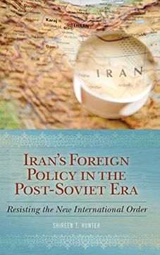 portada Iran's Foreign Policy in the Post-Soviet Era: Resisting the new International Order (en Inglés)