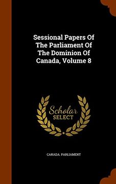 portada Sessional Papers Of The Parliament Of The Dominion Of Canada, Volume 8
