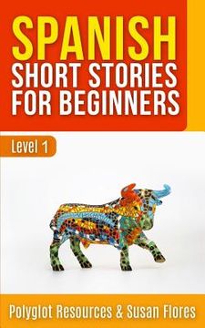 portada Spanish Short Stories for Beginners: Level 1 - Audio and English Translation Available