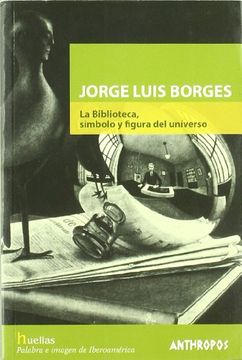 portada Jorge Luis Borges. La Biblioteca, Símbolo y Figura del Universo (in Spanish)