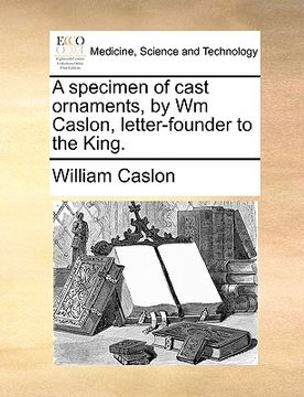 portada a specimen of cast ornaments, by wm caslon, letter-founder to the king. (en Inglés)