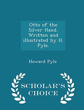 portada Otto of the Silver Hand. Written and illustrated by H. Pyle. - Scholar's Choice Edition