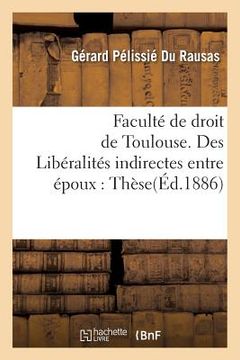 portada Libéralités Indirectes Entre Époux, En Droit Romain Et En Droit Français. Thèse Pour Le Doctorat (en Francés)