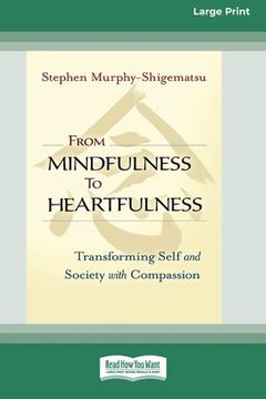 portada From Mindfulness to Heartfulness: Transforming Self and Society with Compassion [16 Pt Large Print Edition] (en Inglés)