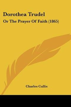 portada dorothea trudel: or the prayer of faith (1865) (en Inglés)