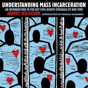 portada Understanding Mass Incarceration: A People's Guide to the Key Civil Rights Struggle of Our Time