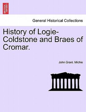 portada history of logie-coldstone and braes of cromar. (en Inglés)