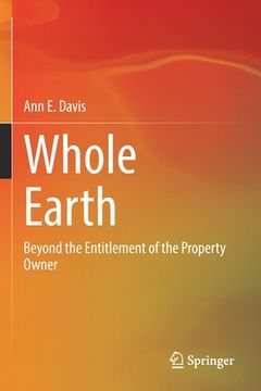 portada Whole Earth: Beyond the Entitlement of the Property Owner (en Inglés)