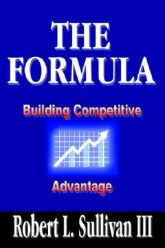 portada the formula: building competitive advantage (en Inglés)