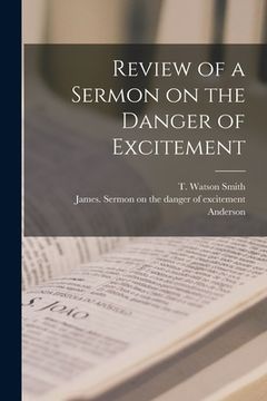 portada Review of a Sermon on the Danger of Excitement [microform] (en Inglés)