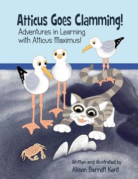 portada Atticus Goes Clamming!: Adventures In Learning with Atticus Maximus!