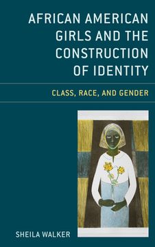 portada African American Girls and the Construction of Identity: Class, Race, and Gender (en Inglés)