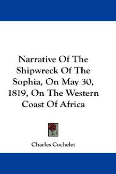 portada narrative of the shipwreck of the sophia, on may 30, 1819, on the western coast of africa (en Inglés)