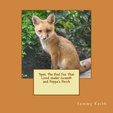 portada Spot, The Red Fox That Lived Under GramB and Poppa's Porch (en Inglés)