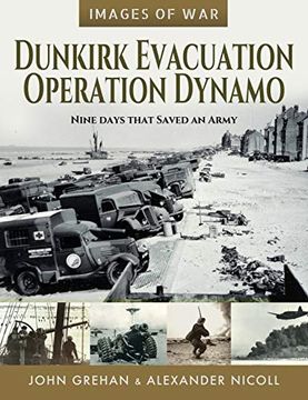 portada Dunkirk Evacuation - Operation Dynamo: Nine Days That Saved an Army (Images of War) (en Inglés)