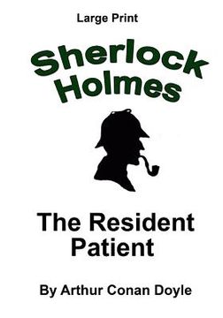 portada The Resident Patient: Sherlock Holmes in Large Print (in English)