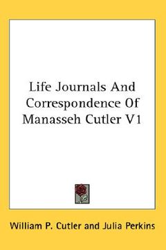 portada life journals and correspondence of manasseh cutler v1 (en Inglés)