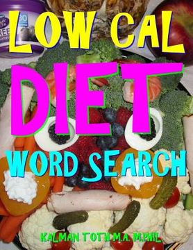 portada Low Cal Diet Word Search: 133 Extra Large Print Entertaining Themed Puzzles (en Inglés)