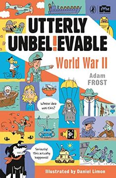 portada Utterly Unbelievable: Wwii in Facts (in English)