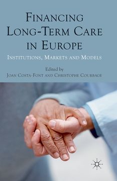 portada Financing Long-Term Care in Europe: Institutions, Markets and Models (en Inglés)
