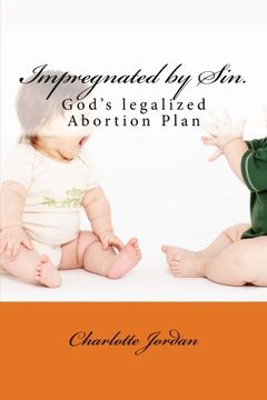 portada Impregnated by Sin.: God's legalized Abortion Plan