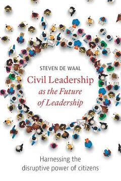 portada Civil Leadership as the Future of Leadership: Harnessing the Disruptive Power of Citizens (en Inglés)