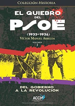 portada El quiebro del PSOE (1933-1934): Del gobierno a la revolución (Historia)