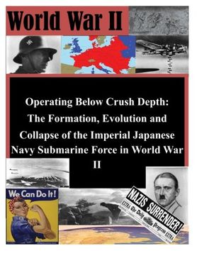 portada Operating Below Crush Depth - The Formation, Evolution, and Collapse of the Imperial Japanese Navy Submarine Force