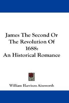 portada james the second or the revolution of 1688: an historical romance