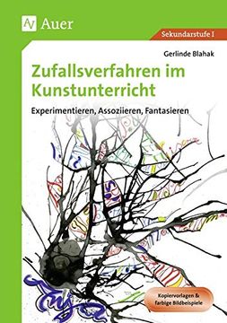 portada Zufallsverfahren im Kunstunterricht: Experimentieren, Assoziieren, Fantasieren (5. Bis 10. Klasse) (en Alemán)