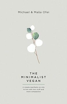 portada The Minimalist Vegan: A Simple Manifesto on why to Live With Less Stuff and More Compassion (en Inglés)