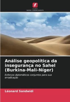 portada Análise Geopolítica da Insegurança no Sahel (Burkina-Mali-Níger): Esforços Diplomáticos Conjuntos Para sua Erradicação