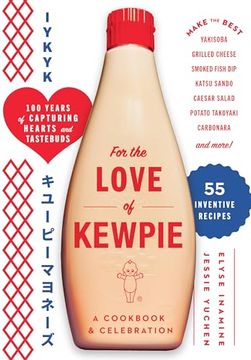 portada For the Love of Kewpie (The Kewpie Mayo Cookbook): A Cookbook and Celebration (en Inglés)