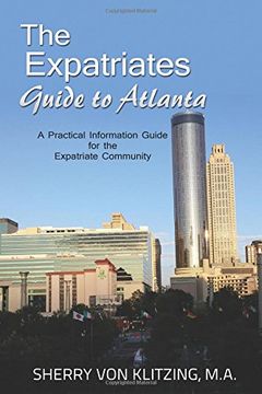 portada The Expatriates Guide to Atlanta: A Practical Information Guide for the Expatriate Community (The Atlanta Guide)