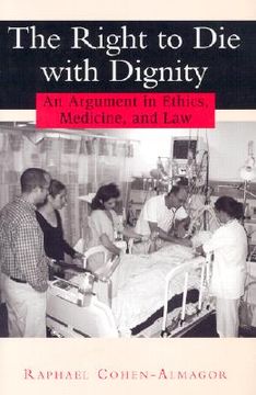 portada the right to die with dignity: an argument in ethics, medicine, and law (en Inglés)