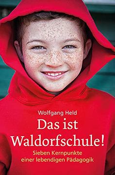 portada Das ist Waldorfschule! Sieben Kernpunkte Einer Lebendigen Pädagogik (in German)